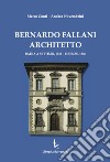 Bernardo Fallani architetto. Badia a Settimo, 1739 - Firenze, 1806 libro