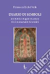 Diario di Simboli. un mondo magico nascosto fra i monumenti fiorentini libro