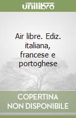 Air libre. Ediz. italiana, francese e portoghese