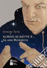 Scrivo di notte e... ho una Moleskine libro