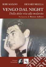 Vengo dal night. Dalla dolce vita alla malavita libro