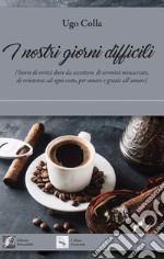 I nostri giorni difficili libro