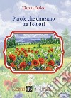 Parole che danzano tra i colori libro di Furiesi Tiziana