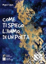 Come ti spiego l'animo di un poeta libro