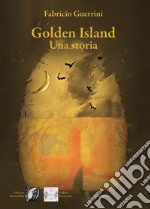 Golden Island. Una storia