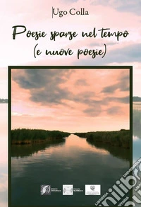 Poesie sparse nel tempo (e nuove poesie) libro