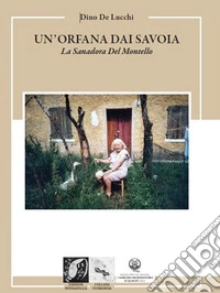 Un'orfana dai Savoia. La Sanadora del Montello libro