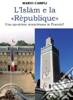 L'islam e la rèpublique. Una questione musulmana in Francia? libro