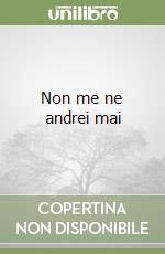 Non me ne andrei mai libro