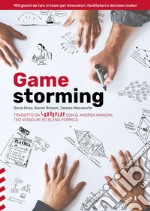 Gamestorming. 100 giochi da fare in team per innovatori, facilitatori e decision maker libro