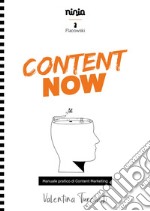 Content now. Manuale pratico di content marketing