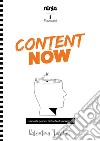 Content now. Manuale pratico di content marketing libro