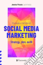 Strategie e tattiche di Social Media Marketing. Strategy, plan, audit libro