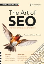 The art of SEO. Mastering search engine optimization. Ediz. italiana libro