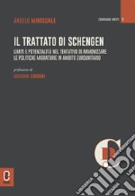 Il trattato di Schengen. Limiti e potenzialità nel tentativo di armonizzare le politiche migratorie in ambito eurounitario libro