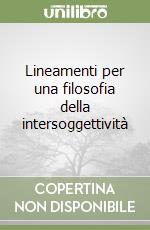 Lineamenti per una filosofia della intersoggettività libro