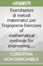 Esercitazioni di metodi matematici per l'ingegneria-Exercises of mathematical methods for engineering. Ediz. bilingue libro