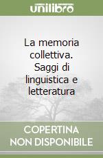 La memoria collettiva. Saggi di linguistica e letteratura libro