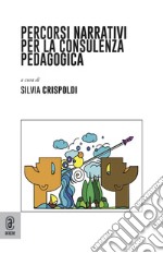 Percorsi narrativi per la consulenza pedagogica libro