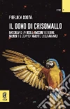 Il dono di Crisomallo. Raccolta di articoli, racconti e teorie inerenti il comportamento degli animali libro di Costa Pierluca