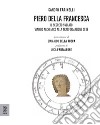 Piero della Francesca. Il segreto svelato. Viaggio alchemico alla trasformazione di sé libro