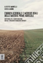 Finanza aziendale e mercati reali delle materie prime agricole. Sostenibilità e cointegrazione con gli strumenti finanziari derivati