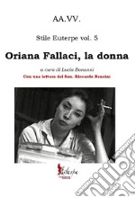 Stile Euterpe. Vol. 5: Oriana Fallaci, la donna libro