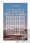 La scienza della sabbia. Manuale di divinazione geomantica libro di Menozzi Valeria