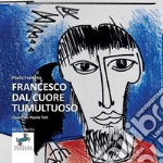 Francesco dal cuore tumultuoso libro