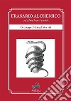 Frasario alchemico ed altri brevi scritti. Nuova ediz. libro