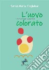 L'uovo colorato. L'aura spiegata ai più piccoli. Ediz. a caratteri grandi libro di Tagliabue Sarah Maria