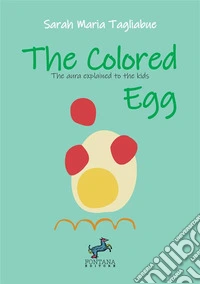 The colored egg. The aura explained to children libro
