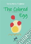 The colored egg. The aura explained to children libro di Tagliabue Sarah Maria