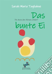Das bunte Ei. Den Kleinen die Aura erklärt libro