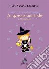 A spasso nel cielo. I segni zodiacali. Le avventure di Carolina, la strega bambina libro di Tagliabue Sarah Maria