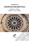 I Rosoni medievali. Significato, simboli, esoterismo e numerologia libro di Rossi Armando