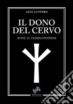 Il dono del cervo. Rune, il tesoro d'Europa. Nuova ediz. libro