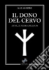 Il dono del cervo. Rune, il tesoro d'Europa. Nuova ediz. libro di Lo Vetro Alex