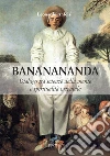 Bananananda. Dialogo tra scienze della mente e spiritualità orientale libro