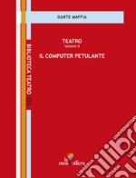 Teatro. Vol. 2: Il computer petulante libro