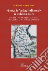 Santa Sofia degli Albanesi in Calabria Citra. Feudalità, economia e società tra fine Quattrocento e inizio Ottocento libro