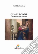 Quali donne. Racconti con echi danteschi libro