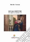 Quali donne. Racconti con echi danteschi libro