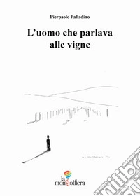 L'uomo che parlava alle vigne libro