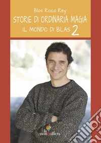 Il Mondo di Blas. Storie di ordinaria magia. Vol. 2 libro