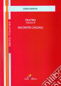 Teatro. Vol. 3: Incontri casuali libro