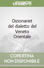 Dizionariet del dialetto del Veneto Orientale