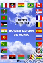 Bandiere e stemmi del mondo. Ediz. illustrata