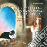 IL castello... un fantasma e una gatta. Tra storie e leggenda... Madonna Lucrezia. Ediz. illustrata libro