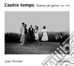 L'autre temps. Scènes de genre 1974 -1995. Ediz. bilingue